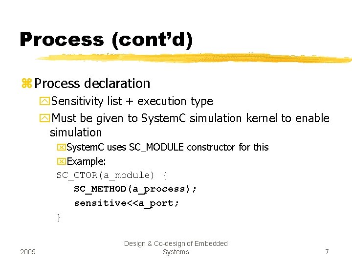 Process (cont’d) z Process declaration y. Sensitivity list + execution type y. Must be