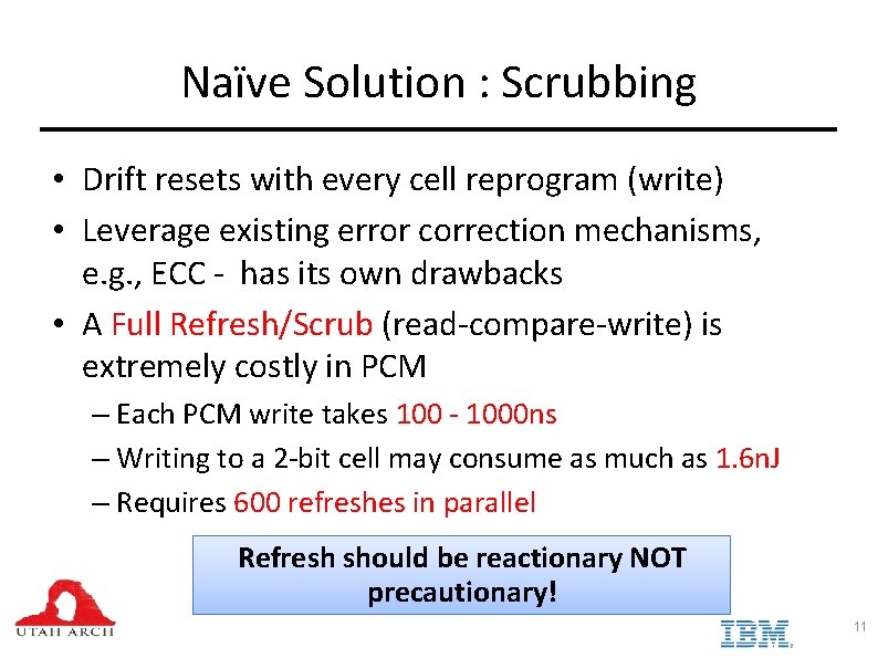 Naïve Solution : Scrubbing • Drift resets with every cell reprogram (write) • Leverage