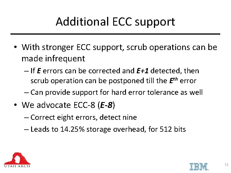 Additional ECC support • With stronger ECC support, scrub operations can be made infrequent