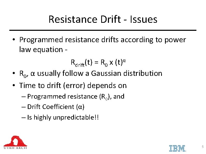 Resistance Drift - Issues • Programmed resistance drifts according to power law equation Rdrift(t)