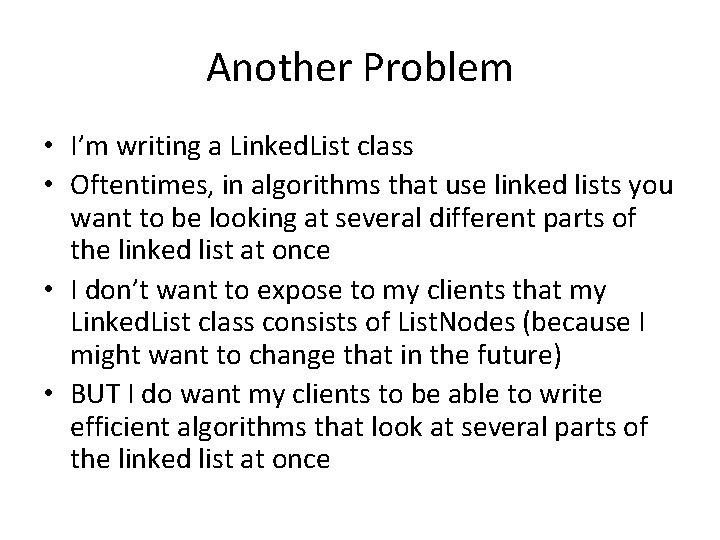 Another Problem • I’m writing a Linked. List class • Oftentimes, in algorithms that Another Problem • I’m writing a Linked. List class • Oftentimes, in algorithms that