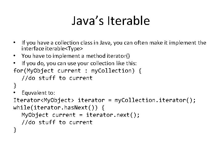 Java’s Iterable • If you have a collection class in Java, you can often Java’s Iterable • If you have a collection class in Java, you can often