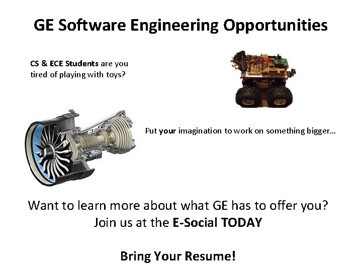 GE Software Engineering Opportunities CS & ECE Students are you tired of playing with GE Software Engineering Opportunities CS & ECE Students are you tired of playing with