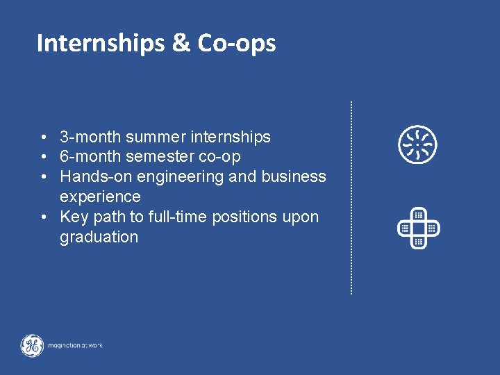 Internships & Co-ops • 3 -month summer internships • 6 -month semester co-op • Internships & Co-ops • 3 -month summer internships • 6 -month semester co-op •