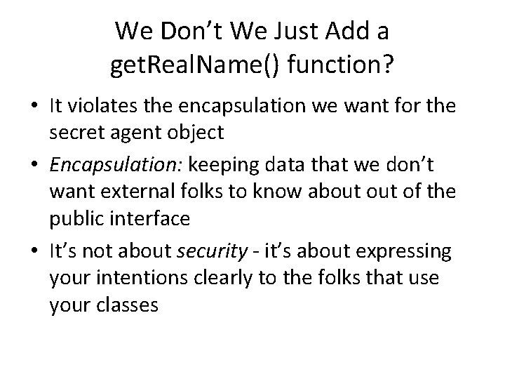 We Don’t We Just Add a get. Real. Name() function? • It violates the We Don’t We Just Add a get. Real. Name() function? • It violates the