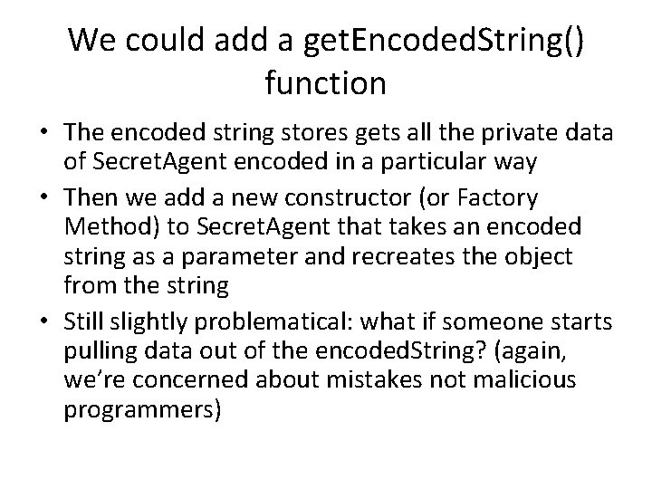 We could add a get. Encoded. String() function • The encoded string stores gets We could add a get. Encoded. String() function • The encoded string stores gets