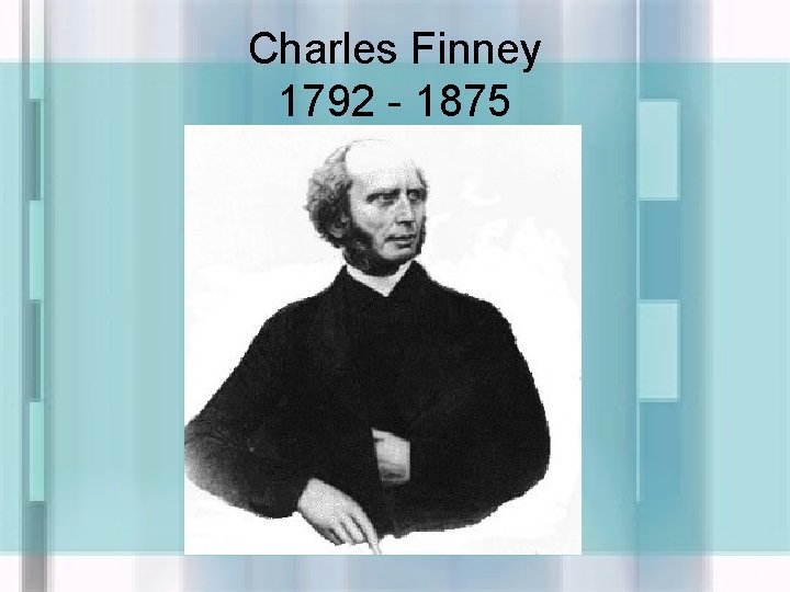 Charles Finney 1792 - 1875 