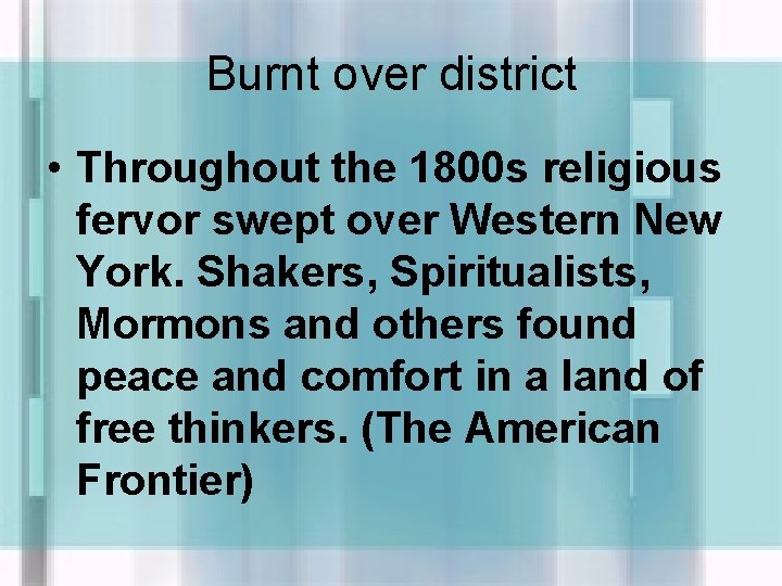 Burnt over district • Throughout the 1800 s religious fervor swept over Western New