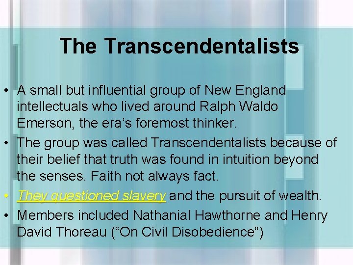 The Transcendentalists • A small but influential group of New England intellectuals who lived