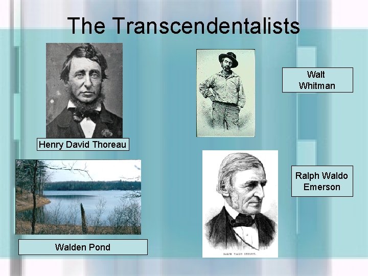 The Transcendentalists Walt Whitman Henry David Thoreau Ralph Waldo Emerson Walden Pond 