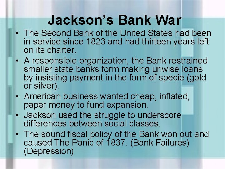 Jackson’s Bank War • The Second Bank of the United States had been in