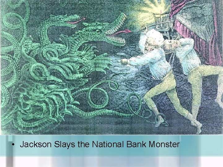  • Jackson Slays the National Bank Monster 