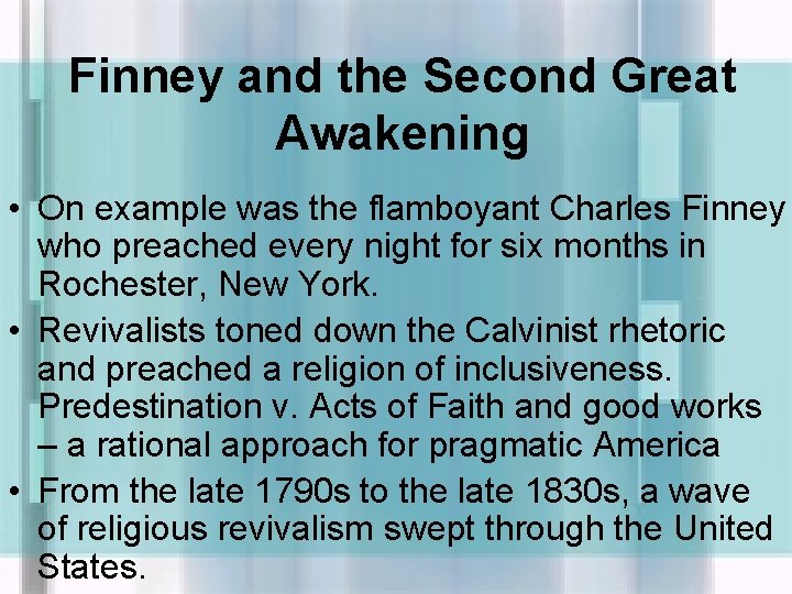 Finney and the Second Great Awakening • On example was the flamboyant Charles Finney