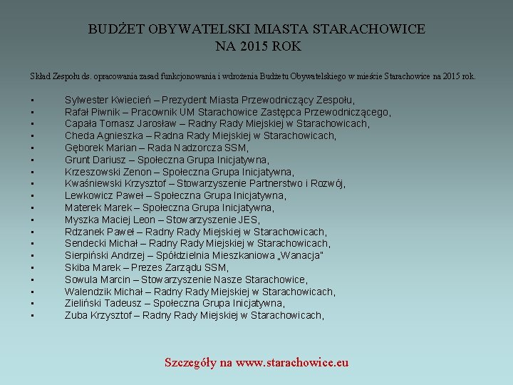 BUDŻET OBYWATELSKI MIASTA STARACHOWICE NA 2015 ROK Skład Zespołu ds. opracowania zasad funkcjonowania i