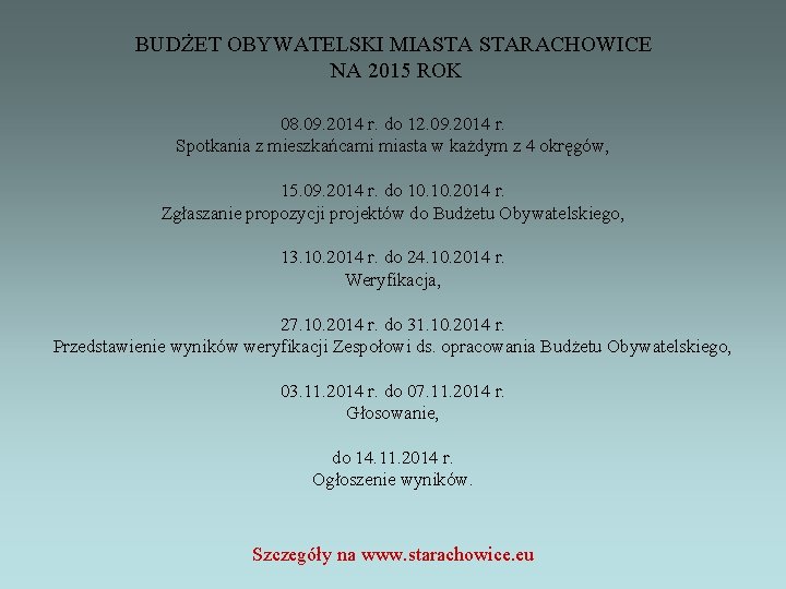 BUDŻET OBYWATELSKI MIASTA STARACHOWICE NA 2015 ROK 08. 09. 2014 r. do 12. 09.