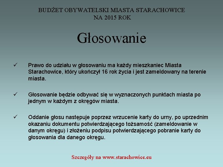 BUDŻET OBYWATELSKI MIASTA STARACHOWICE NA 2015 ROK Głosowanie ü Prawo do udziału w głosowaniu