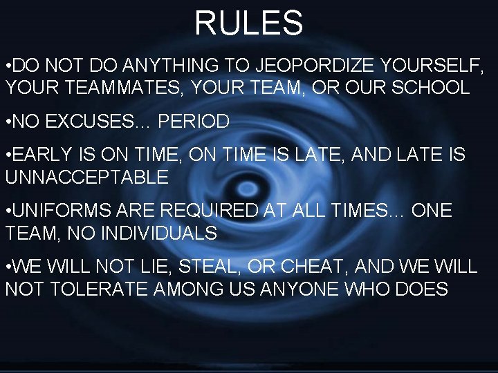 RULES • DO NOT DO ANYTHING TO JEOPORDIZE YOURSELF, YOUR TEAMMATES, YOUR TEAM, OR