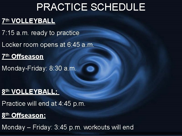 PRACTICE SCHEDULE 7 th VOLLEYBALL 7: 15 a. m. ready to practice Locker room