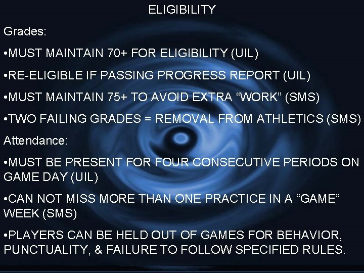 ELIGIBILITY Grades: • MUST MAINTAIN 70+ FOR ELIGIBILITY (UIL) • RE-ELIGIBLE IF PASSING PROGRESS