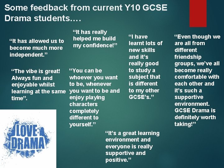 Some feedback from current Y 10 GCSE Drama students…. “It has allowed us to