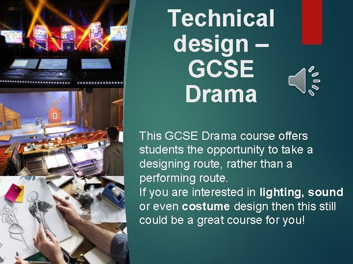 Technical design – GCSE Drama This GCSE Drama course offers students the opportunity to