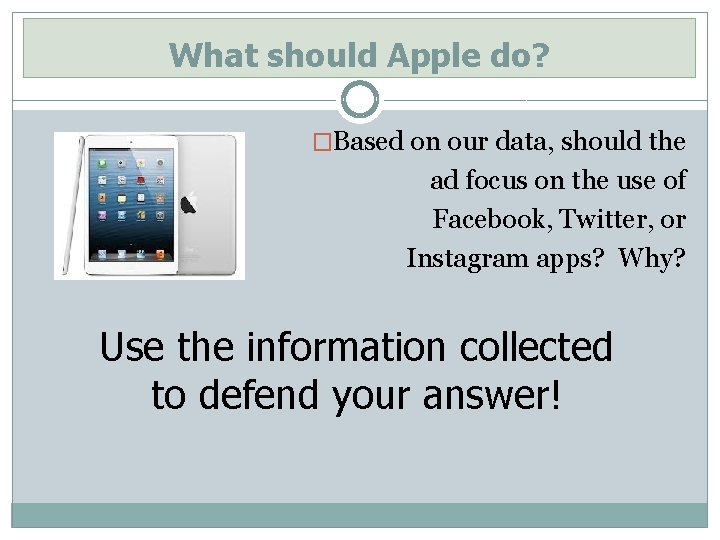 What should Apple do? �Based on our data, should the ad focus on the