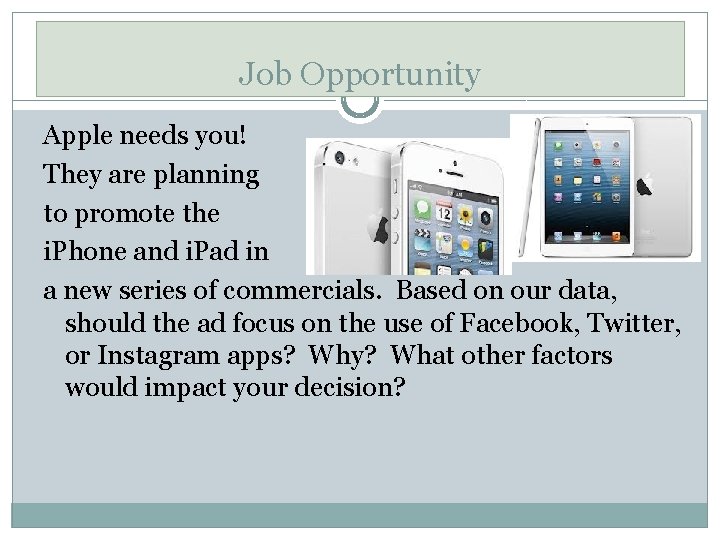 Job Opportunity Apple needs you! They are planning to promote the i. Phone and