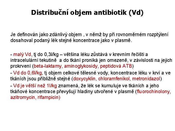 Distribuční objem antibiotik (Vd) Je definován jako zdánlivý objem , v němž by při