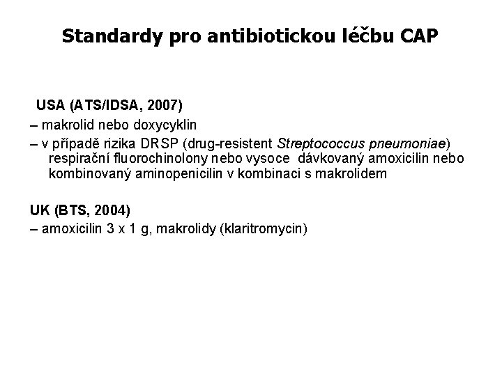 Standardy pro antibiotickou léčbu CAP USA (ATS/IDSA, 2007) – makrolid nebo doxycyklin – v