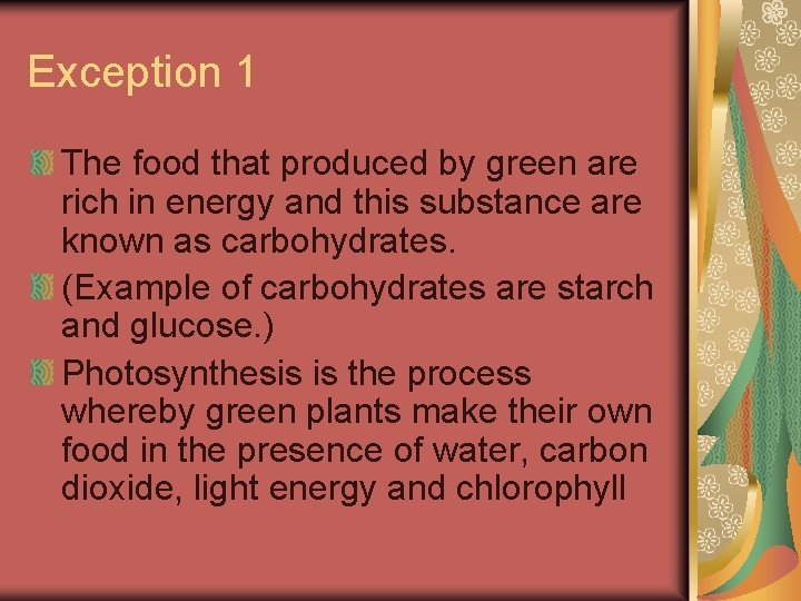 Exception 1 The food that produced by green are rich in energy and this