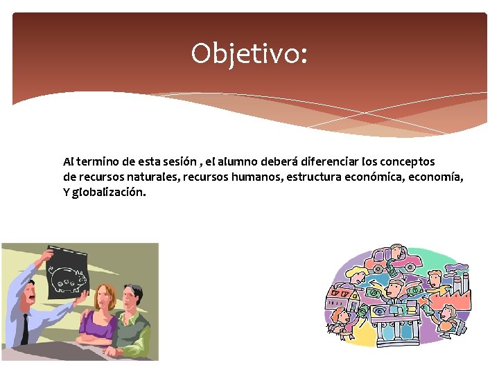 Objetivo: Al termino de esta sesión , el alumno deberá diferenciar los conceptos de