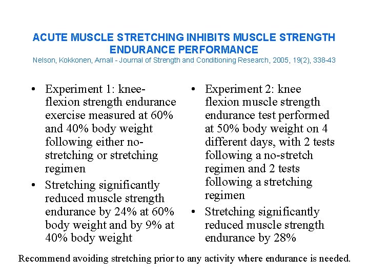 ACUTE MUSCLE STRETCHING INHIBITS MUSCLE STRENGTH ENDURANCE PERFORMANCE Nelson, Kokkonen, Arnall - Journal of