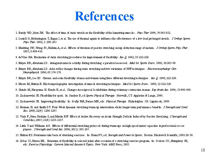 References 1. Bandy WD, Irion JM. The effect of time of static stretch on