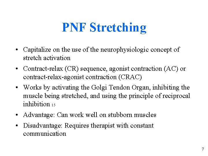 PNF Stretching • Capitalize on the use of the neurophysiologic concept of stretch activation