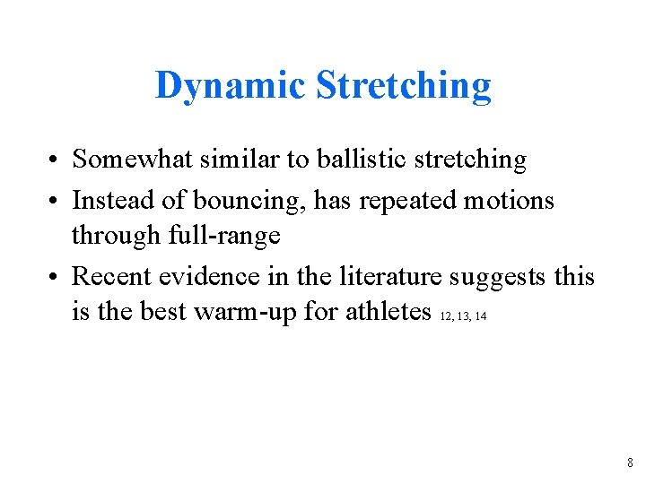 Dynamic Stretching • Somewhat similar to ballistic stretching • Instead of bouncing, has repeated