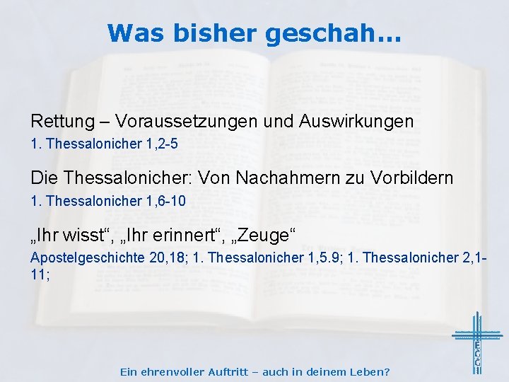 Was bisher geschah… Rettung – Voraussetzungen und Auswirkungen 1. Thessalonicher 1, 2 -5 Die