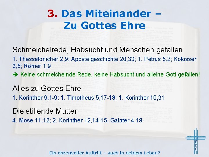 3. Das Miteinander – Zu Gottes Ehre Schmeichelrede, Habsucht und Menschen gefallen 1. Thessalonicher