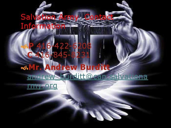 Salvation Army Contact Information P 416 -422 -6208 C 416 -845 -8231 Mr. Andrew