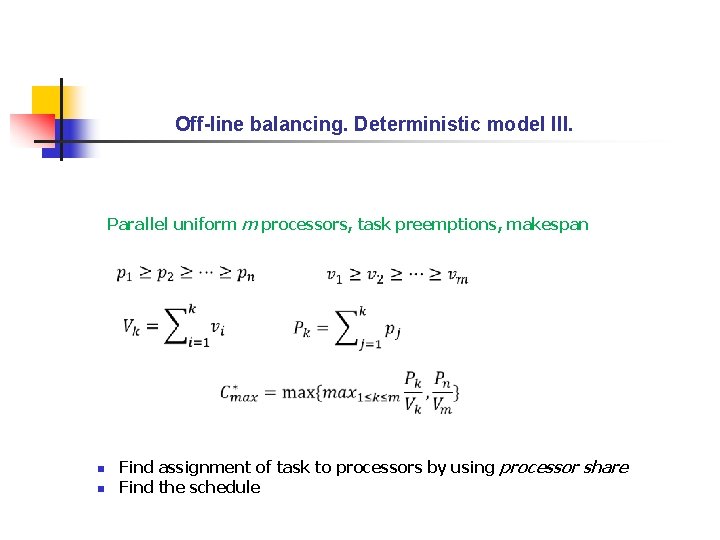 Off-line balancing. Deterministic model III. Parallel uniform m processors, task preemptions, makespan n n