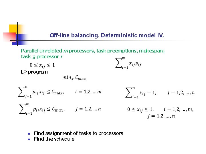 Off-line balancing. Deterministic model IV. Parallel unrelated m processors, task preemptions, makespan; task j,