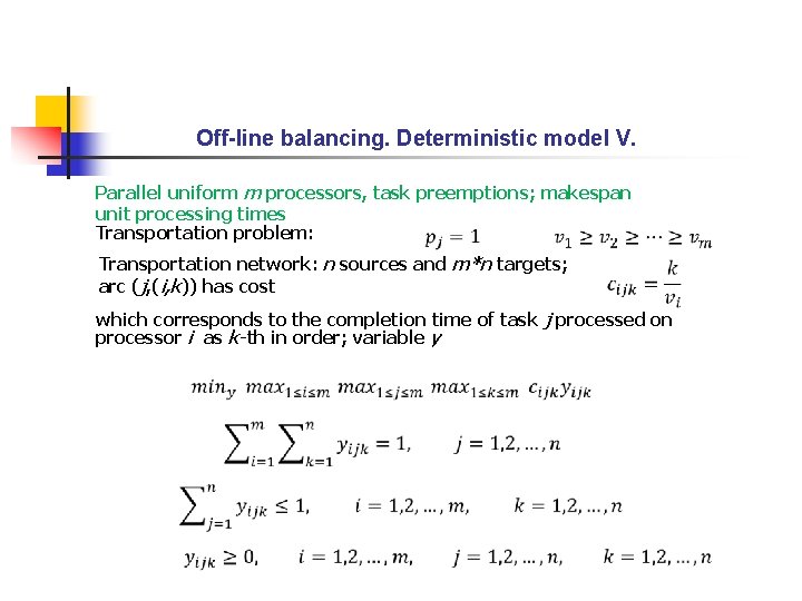 Off-line balancing. Deterministic model V. Parallel uniform m processors, task preemptions; makespan unit processing