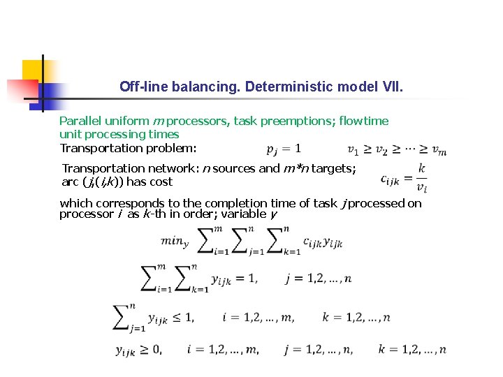 Off-line balancing. Deterministic model VII. Parallel uniform m processors, task preemptions; flowtime unit processing