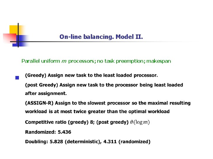 On-line balancing. Model II. Parallel uniform m processors; no task preemption; makespan n 