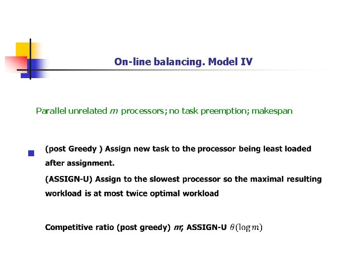On-line balancing. Model IV Parallel unrelated m processors; no task preemption; makespan n 