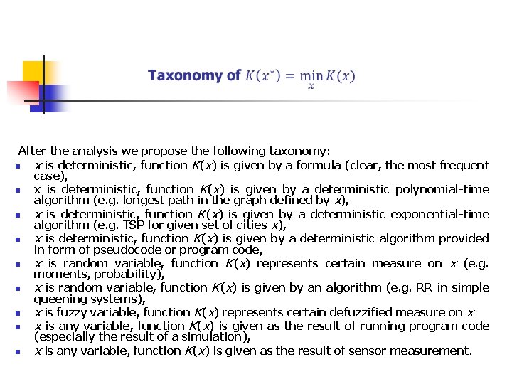 After the analysis we propose the following taxonomy: n x is deterministic, function K(x)