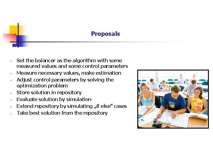 Proposals • • Set the balancer as the algorithm with some measured values and