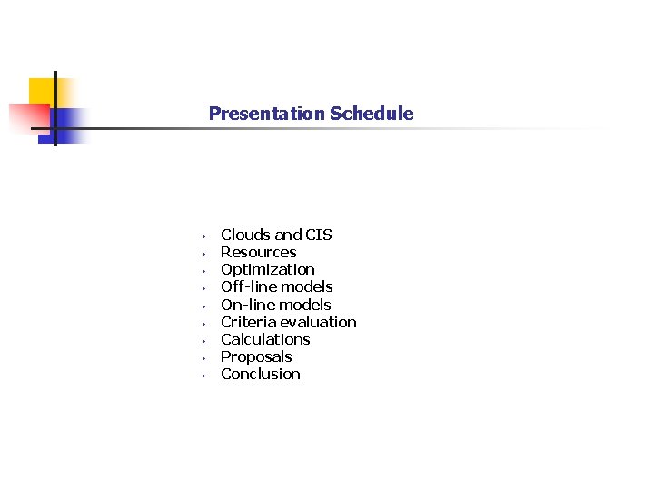 Presentation Schedule • • • Clouds and CIS Resources Optimization Off-line models On-line models