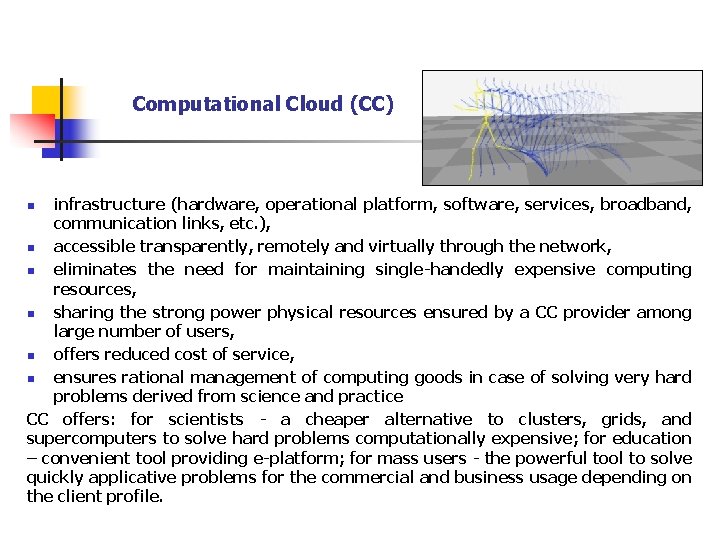 Computational Cloud (CC) infrastructure (hardware, operational platform, software, services, broadband, communication links, etc. ),