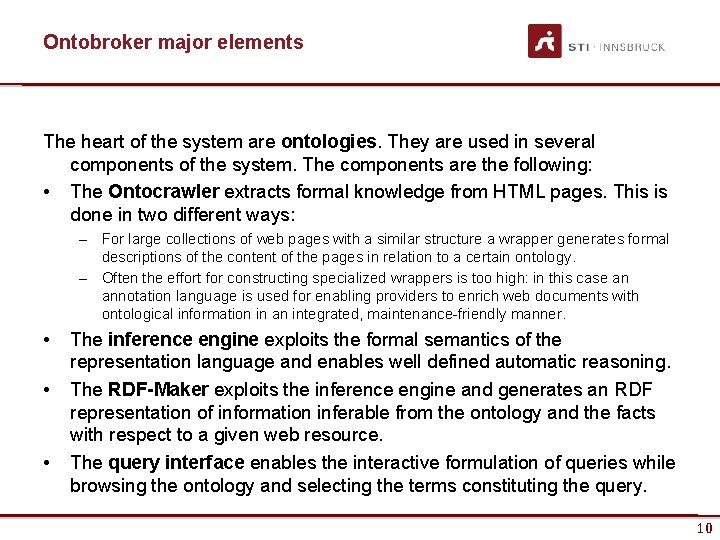 Ontobroker major elements The heart of the system are ontologies. They are used in