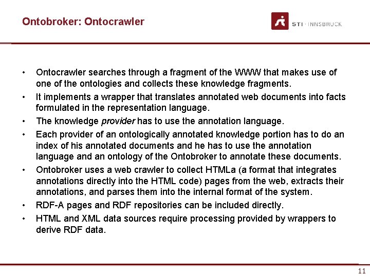 Ontobroker: Ontocrawler • • Ontocrawler searches through a fragment of the WWW that makes